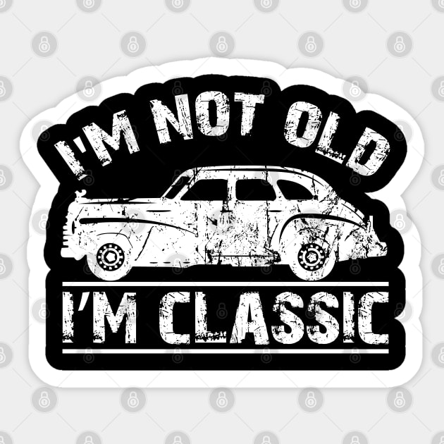 I'm Not Old I'm A Classic Distressed Style Sticker by Houseofwinning